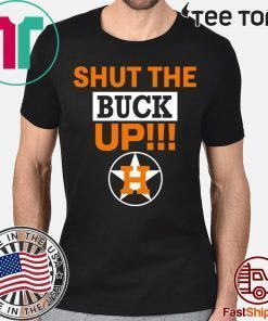Astros Shut The Buck Up Shirt For Mens Womens