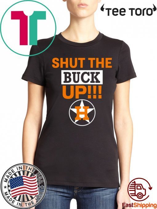 Astros Shut The Buck Up Offcial T-Shirt