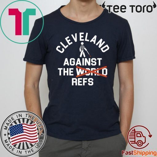 Cleveland Agains The Refs Not World 2020 T-Shirt