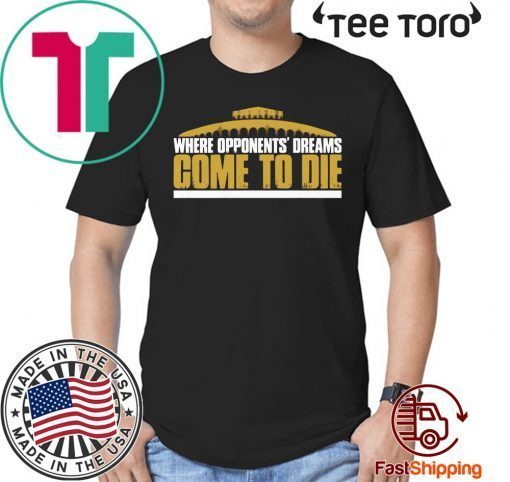 Where Opponent's Dreams Come to Die 2020 T-Shirt