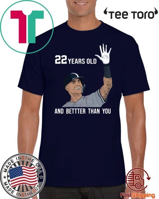 Gleyber Torres is 22 Years Old And Better Than You Classic T-Shirt