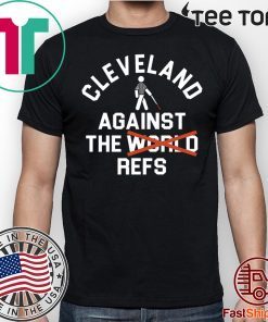 Cleveland Agains The Refs Not World 2020 T-Shirt