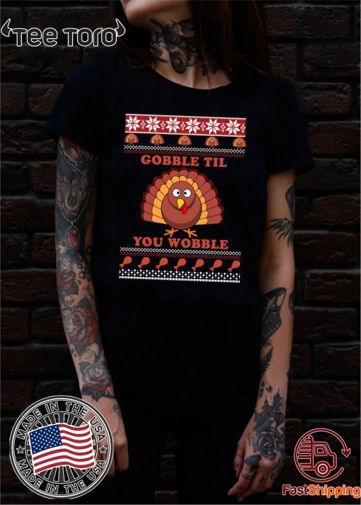 Gobble Til You Wobble Thanksgiving Shirt - Offcial Tee