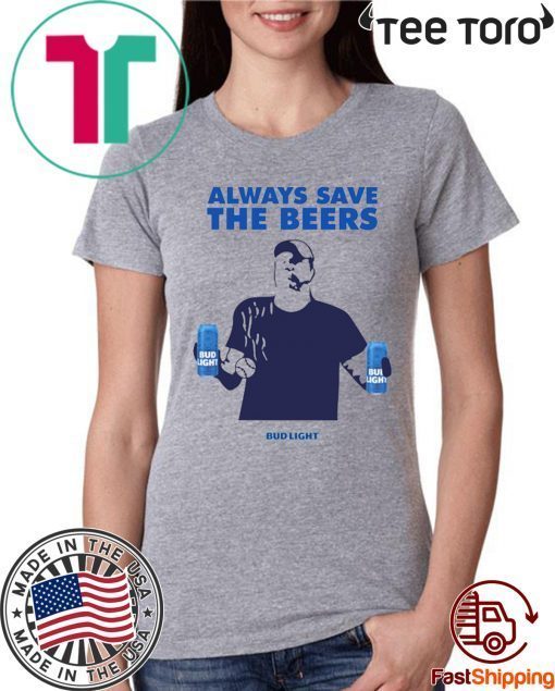 Womens Beers Over Baseball Always Save The Beers Bud Light Tee Shirt