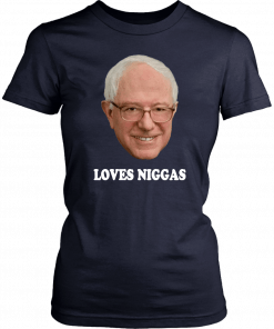 Bernie loves niggas T-Shirt