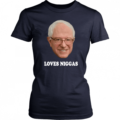 Bernie loves niggas T-Shirt