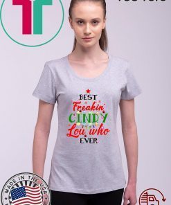 Best Freakin’ Cindy Lou Who Ever Christmas shirt