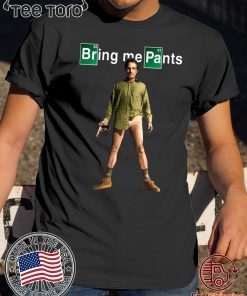 Breaking bad Shirt - Walter White Bring me Pants Breaking Bad Shirt