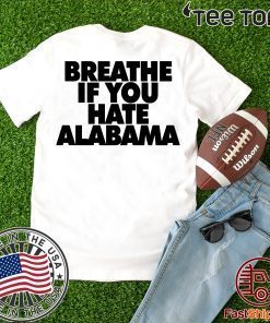 Breathe if you hate Alabama 2020 T-Shirt