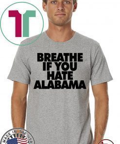 Breathe if you hate Alabama 2020 T-Shirt