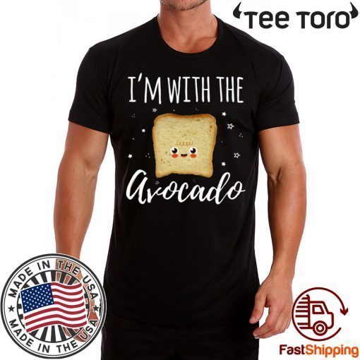 I'm With The Avocado Funny Toast And Avocado Couples Cute Funny T-Shirt