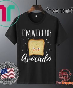 I'm With The Avocado Funny Toast And Avocado Couples Cute Funny T-Shirt