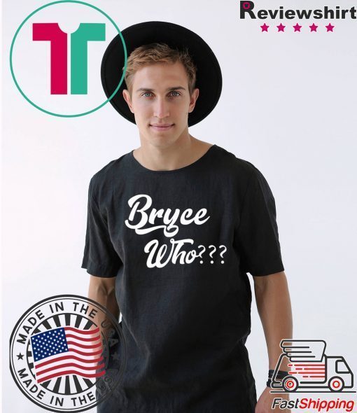 Bryce Who shirt