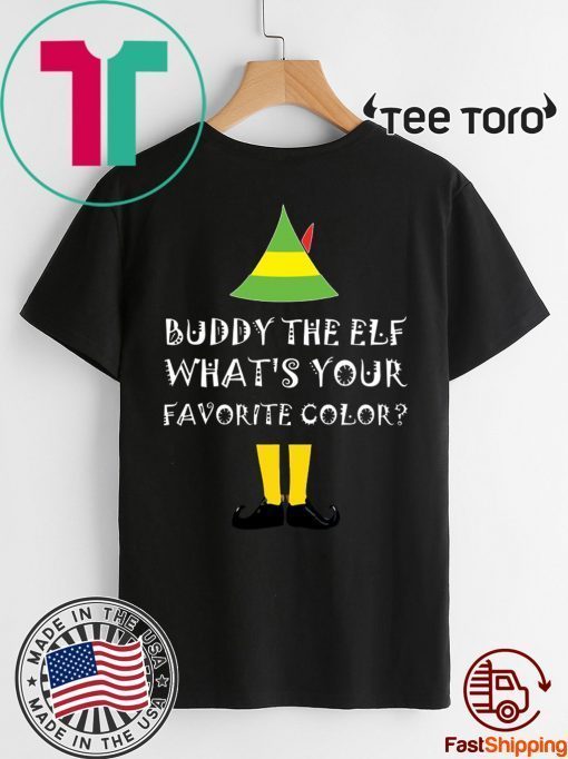 Buddy The Elf What’s Your Favorite Color Shirt - Offcial Tee