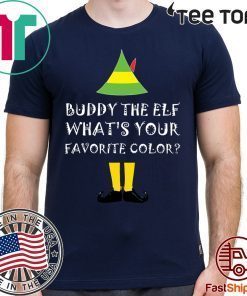 Buddy The Elf What’s Your Favorite Color Shirt - Offcial Tee