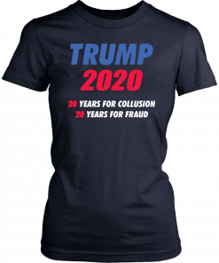 Trump 2020 20 years for collusion 20 years for fraud Classic T-Shirt