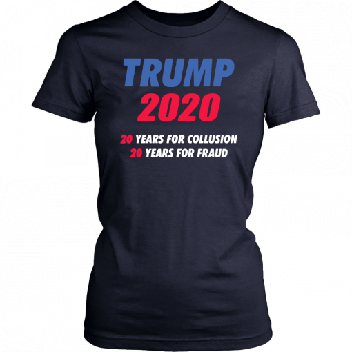 Trump 2020 20 years for collusion 20 years for fraud Classic T-Shirt