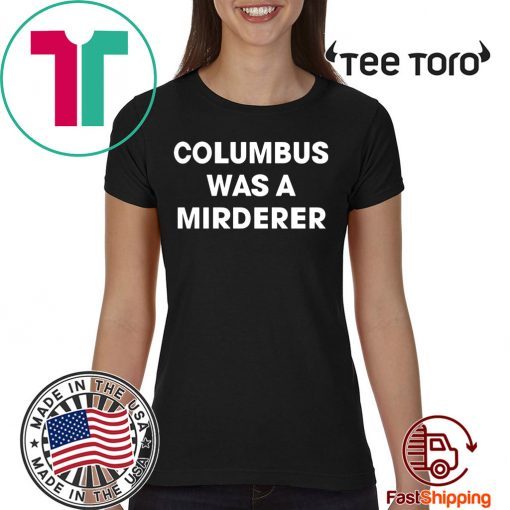 Detroit Teacher’s Columbus was a murderer T-Shirt