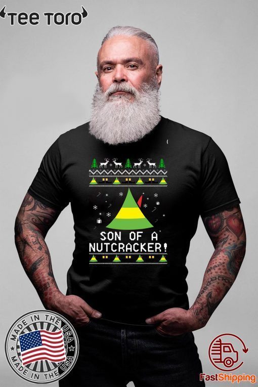 Son Of A Nutcracker Elf Quote Christmas 2020 t-shirt