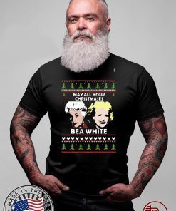 Golden Girls May All your Christmases Bea White 2020 T-Shirt