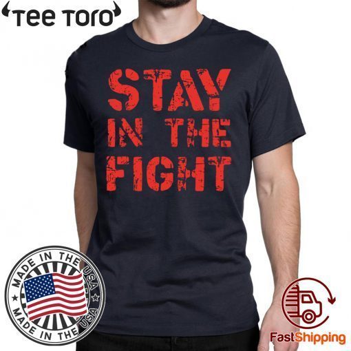 Stay in the Fight Nationals 2020 T Shirt