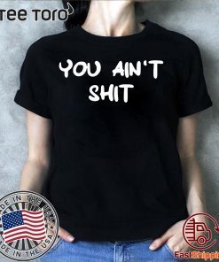 Cheryl You ain't shit Tee Shirt