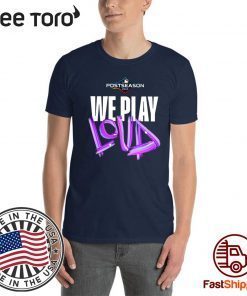 Offcial We Play Loud Mlb Shirt