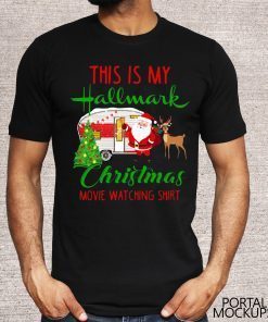 Camping This Is My Hallmark Chirtmas Movie Watching Gift t Shirt