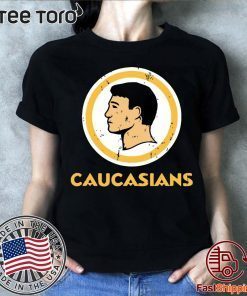 Caucasians t shirt CAUCASIANS THE ORIGINAL T-Shirt