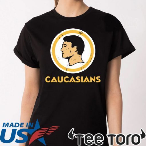 Caucasians t shirt CAUCASIANS THE ORIGINAL T-Shirt