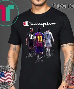 Champions Neymar Jr Lionel Messi and Cristiano Ronaldo Shirt - OFFCIAL TEE