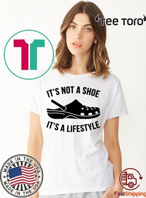 Crocs It’s not a shoe its a lifestyle Shirt - Offcial Tee