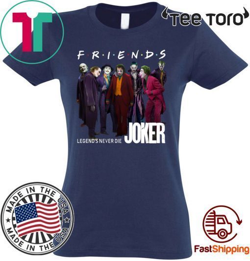 Joker Friends Legends Never Die 2020 T-Shirt