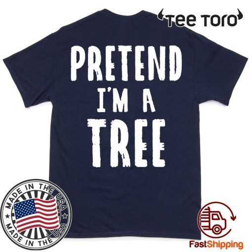 Pretend I'm A Tree Lazy Halloween Costume Funny Halloween 2020 T-Shirt