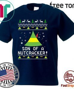 Son Of A Nutcracker Elf Quote Christmas shirt
