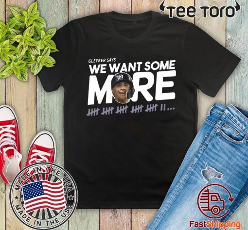 Gleyber Torres We Want Some More 2020 T-Shirt