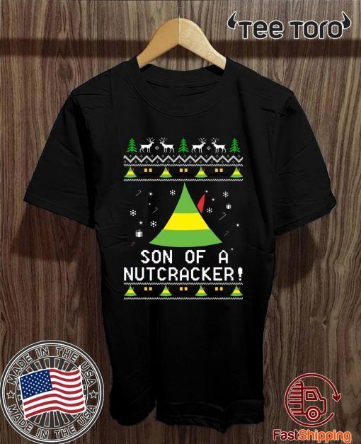 Son Of A Nutcracker Elf Quote Christmas shirt