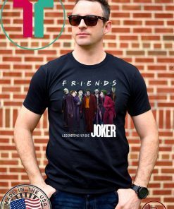 Joker Friends Legends Never Die 2020 T-Shirt