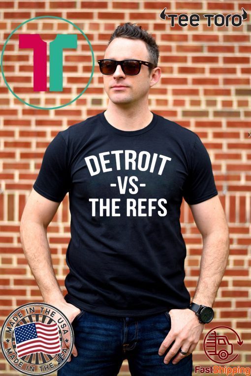 Detroit vs The Refs shirt