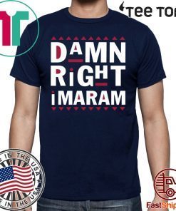 Damn Right Imaram Shirt - Offcial Tee