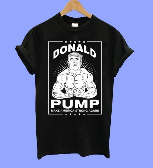 Donal Pump Make America Strong Again 2020 T-Shirt