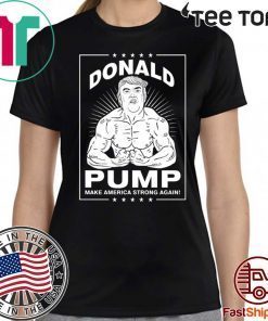 Donal Pump Make America Strong Again 2020 T-Shirt