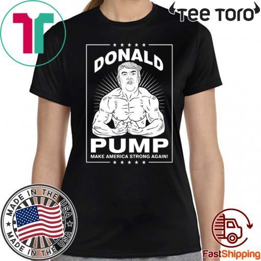 Donal Pump Make America Strong Again 2020 T-Shirt