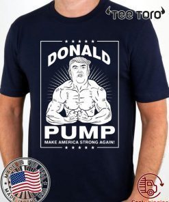 Donal Pump Make America Strong Again 2020 T-Shirt