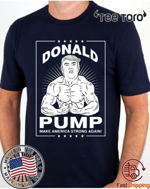 Donal Pump Make America Strong Again 2020 T-Shirt