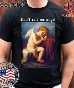 Don’t Call Me Angel Shirt - Classic Tee