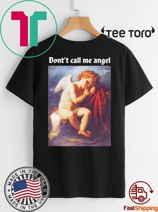 Don’t Call Me Angel Shirt - Offcial Tee