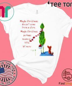 Maybe Christmas Doesnt Come From A Store The Grinch Christmas 2020 Shirt