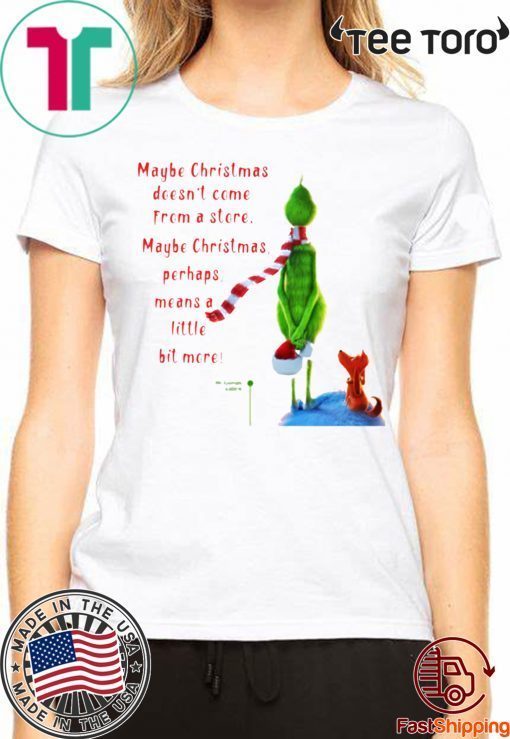 Maybe Christmas Doesnt Come From A Store The Grinch Christmas 2020 Shirt