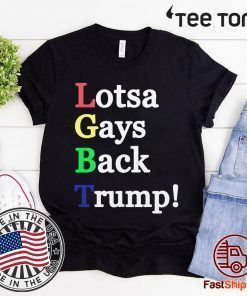 LGBT Lotsa Gays Back Trump t-shirts